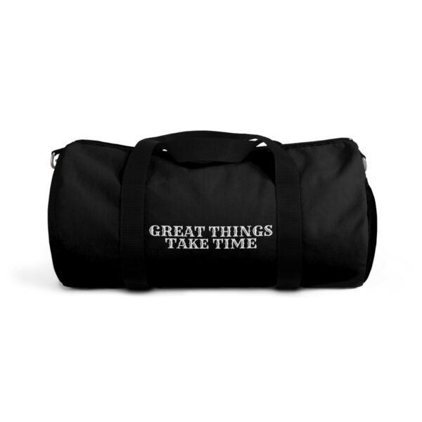 Great Things Take Time Duffel Bag